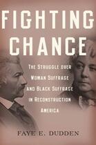 Couverture du livre « Fighting Chance: The Struggle over Woman Suffrage and Black Suffrage i » de Dudden Faye E aux éditions Oxford University Press Usa