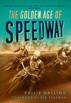 Couverture du livre « The Golden Age of Speedway » de Dalling Philip aux éditions History Press Digital