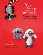 Couverture du livre « Tiny Yarn Animals » de Snow Tamie aux éditions Penguin Group Us