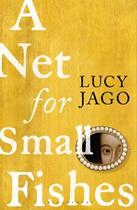 Couverture du livre « A NET FOR SMALL FISHES » de Lucy Jago aux éditions Bloomsbury