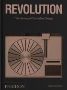 Couverture du livre « Revolution : the history of turntable design » de Gideon Schwartz aux éditions Phaidon Press