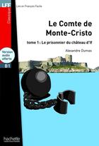 Couverture du livre « Le comte de Monte-Cristo Tome 1 : le prisonnier du château d'If ; B1 » de Alexandre Dumas aux éditions Hachette Fle