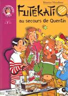 Couverture du livre « Futékati au secours de Quentin » de Beatrice Nicodeme aux éditions Hachette Jeunesse