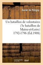 Couverture du livre « Un bataillon de volontaires (3e bataillon de maine-et-loire) 1792-1796 » de Petigny Xavier aux éditions Hachette Bnf