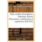 Couverture du livre « Petits modèles d'aéroplanes, historique, théorie élémentaire, constructions et expériences » de Dollfus Henri aux éditions Hachette Bnf