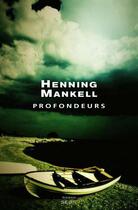 Couverture du livre « Profondeurs » de Henning Mankell aux éditions Seuil