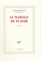 Couverture du livre « Le mariage de plaisir » de Tahar Ben Jelloun aux éditions Gallimard