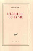 Couverture du livre « L'ecriture ou la vie » de Jorge Semprun aux éditions Gallimard (patrimoine Numerise)