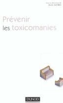 Couverture du livre « Prévenir les toxicomanies » de Alain Morel aux éditions Dunod