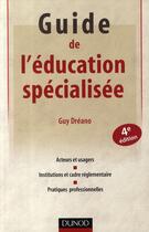 Couverture du livre « Guide éducation specialisée (4e édition) » de Dreano-G aux éditions Dunod