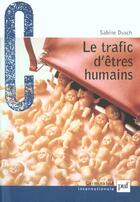 Couverture du livre « Le trafic d'êtres humains » de Sabine Dusch aux éditions Puf