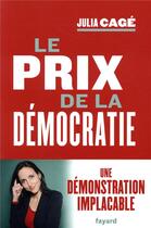 Couverture du livre « Le prix de la démocratie » de Julia Cage aux éditions Fayard