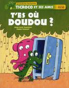 Couverture du livre « Ticroco et ses amis ; t'es où Doudou ? » de Pierre Fouillet et Craipeau Jean-Loup aux éditions Hatier