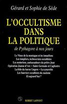Couverture du livre « L'occultisme dans la politique » de Gerard De Sede aux éditions Robert Laffont