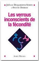 Couverture du livre « Les verrous inconscients de la fécondité » de Sylvie Debras et Joelle Desjardins-Simon aux éditions Albin Michel