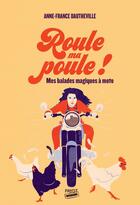 Couverture du livre « Roule ma poule ! : Mes balades magiques à moto » de Anne-France Dautheville aux éditions Payot