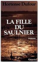 Couverture du livre « La fille de Saulnier » de Hortense Dufour aux éditions Grasset