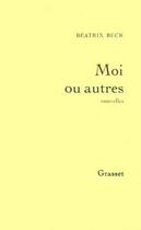 Couverture du livre « Moi ou autres » de Beck Beatrix aux éditions Grasset