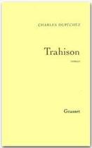 Couverture du livre « Trahison » de Charles Dupechez aux éditions Grasset Et Fasquelle