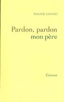 Couverture du livre « Pardon, pardon mon pere » de Walter Lewino aux éditions Grasset Et Fasquelle
