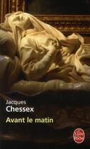 Couverture du livre « Avant le matin » de Jacques Chessex aux éditions Le Livre De Poche