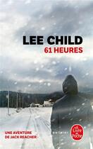 Couverture du livre « 61 heures » de Lee Child aux éditions Le Livre De Poche