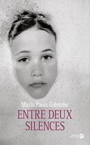 Couverture du livre « Entre deux silences » de Maria Paola Colombo aux éditions Presses De La Cite