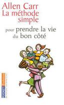 Couverture du livre « La méthode simple pour prendre la vie du bon côté » de Allen Carr aux éditions 12-21