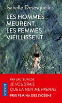 Couverture du livre « Les hommes meurent, les femmes vieillissent » de Isabelle Desesquelles aux éditions Pocket