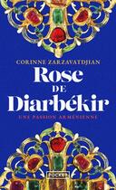 Couverture du livre « Rose de Diarbékir : Une passion arménienne » de Corinne Zarzavatdjian aux éditions Pocket