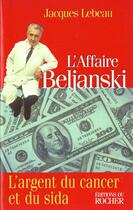 Couverture du livre « L'affaire beljanski » de Jacques Lebeau aux éditions Rocher
