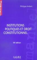 Couverture du livre « Institutions politiques et droit constitutionnel (18e édition) » de Philippe Ardant aux éditions Lgdj