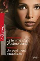 Couverture du livre « La femme d'un Westmoreland ; un sentiment inoubliable » de Brenda Jackson et Heidi Betts aux éditions Harlequin