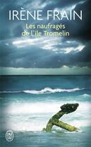 Couverture du livre « Les naufrages de l'ile tromelin » de Irene Frain aux éditions J'ai Lu