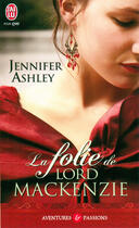 Couverture du livre « La folie de lord Mackenzie » de Jennifer Ashley aux éditions J'ai Lu