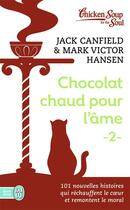 Couverture du livre « Chocolat chaud pour l'âme Tome 2 » de Jack Canfield aux éditions J'ai Lu