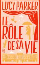 Couverture du livre « Le rôle de sa vie » de Lucy Parker aux éditions J'ai Lu