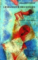 Couverture du livre « Le baliseur des songes » de Ahmed Ben Dhiab aux éditions L'harmattan
