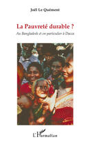 Couverture du livre « La pauvreté durable? ; au Bangladesh et en particulier à Dacca » de Joel Le Quement aux éditions L'harmattan