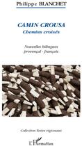 Couverture du livre « Camin Crousa ; chemins croisés » de Philippe Blanchet aux éditions L'harmattan