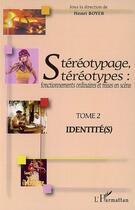 Couverture du livre « Stéréotypage, stéréotypes : fonctionnements ordinaires et mises en scène t.2 : identités » de Henri Boyer aux éditions Editions L'harmattan