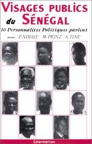 Couverture du livre « Visages publics du Sénégal ; 10 personnalités politiques parlent » de F. Ndiaye et M. Prinz et A. Tine aux éditions Editions L'harmattan