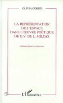 Couverture du livre « La représentation de l'espace dans l'oeuvre poetique de O.V. de L. Milosz ; lointains fanés et silencieux » de Olivia Cohen aux éditions Editions L'harmattan