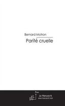 Couverture du livre « Parite cruelle » de Bernard Motron aux éditions Editions Le Manuscrit