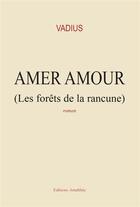 Couverture du livre « Amer amour (les forêts de la rancune) » de Vadius aux éditions Amalthee