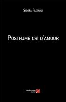 Couverture du livre « Posthume cri d'amour » de Faskaoui Samira aux éditions Editions Du Net