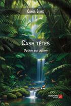 Couverture du livre « Cash têtes : Option sur action » de Conor Evans aux éditions Editions Du Net