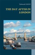 Couverture du livre « Natham collection t.9 ; the day after in london » de Nathanael Amah aux éditions Books On Demand