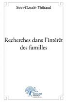 Couverture du livre « Recherches dans l'intérêt des familles » de Jean-Claude Thibaud aux éditions Edilivre