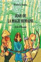 Couverture du livre « Juan ou la magie humaine » de Blanche Le Templier aux éditions Edilivre